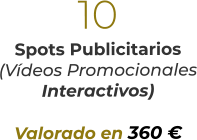 10Spots Publicitarios(Vídeos PromocionalesInteractivos)Valorado en 360 €