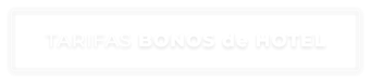 TARIFAS BONOS de HOTEL